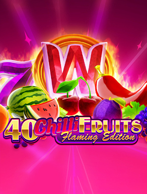 40 Chilli Fruits Flaming Edition